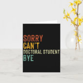 Carte Sorry Can't Doctoral Student Bye Graduation Studen (Fleur jaune)