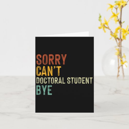 Carte Sorry Can't Doctoral Student Bye Graduation Studen (Fleur jaune)