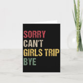 Carte Sorry Can't Girls Trip Bye Shirt (Devant)
