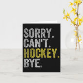 Carte Sorry Can't Hockey Bye Funny Hockey  (Fleur jaune)