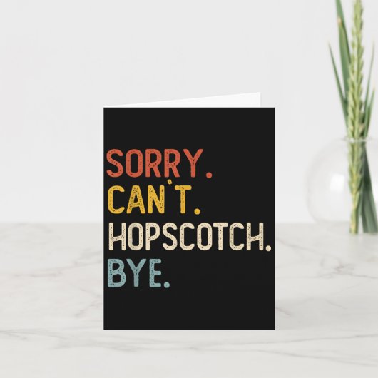 Carte Sorry Can't Hopscotch Bye Shirts Funny Hopscotch L (Devant)