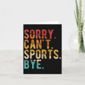 Carte Sorry Can't Srts Bye  (Devant)