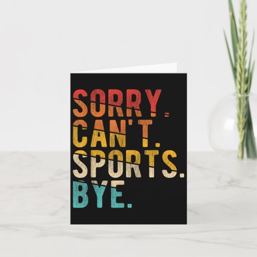 Carte Sorry Can't Srts Bye  (Devant)