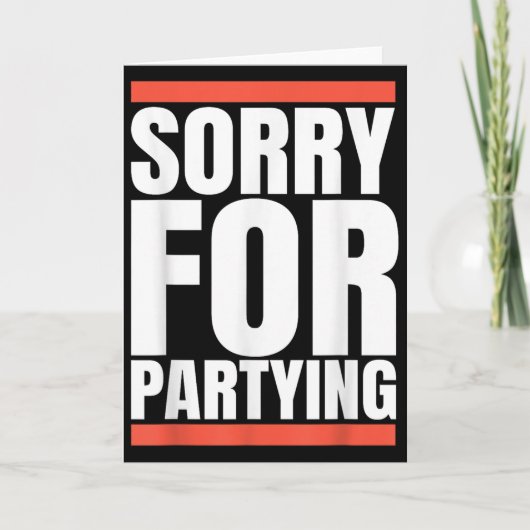Carte Sorry Funny For Partying Present, Valentines Day (Devant)