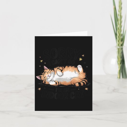 Carte Sorry I Can't Go I'm An Indoor Cat  (Devant)