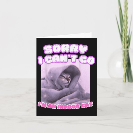 Carte Sorry I Can't Go I'm An Indoor Cat Funny Kitten Me (Devant)