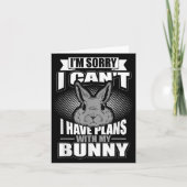 Carte Sorry I Can't I Have Plans With My Bunny Rabbit (Devant)
