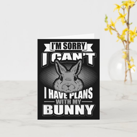 Carte Sorry I Can't I Have Plans With My Bunny Rabbit (Fleur jaune)