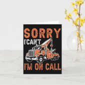 Carte Sorry I Can't I'm On Call Funny Tow Truck Driver T (Fleur jaune)