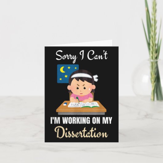 Carte Sorry I Can't I'm Working On My Dissertation Phd S (Devant)