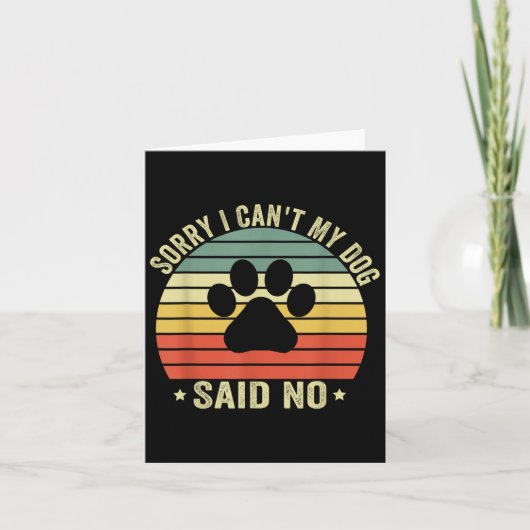 Carte Sorry I Can't My Dog Said No Funny Dog Saying Dog (Devant)