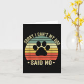 Carte Sorry I Can't My Dog Said No Funny Dog Saying Dog (Fleur jaune)