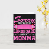 Carte Sorry I Only Love My Longboard And My Momma Funny (Fleur jaune)