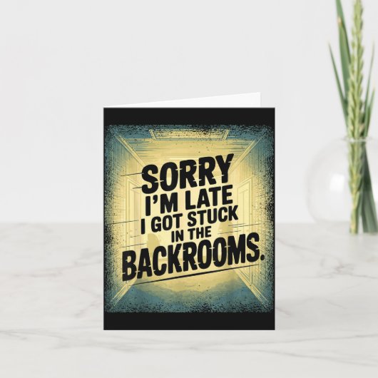 Carte Sorry I'm Late I Got Stuck In The Backrooms Limina (Devant)