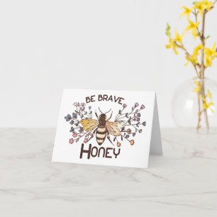 Carte Soyez courageux Honey Bee