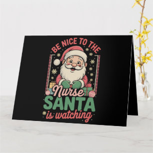 Carte Soyez gentil avec l'infirmière Santa regarde Noël