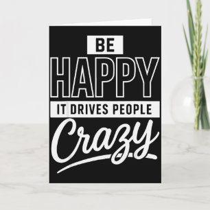 Carte Soyez Heureux Ça Rend Les Gens Fous Drôle Motivati