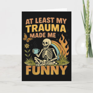 Carte Squelette Au Moins Mon Trauma M'a Rendu Drôle