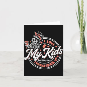 Carte Squelette J'aime mes enfants mais parfois je me di