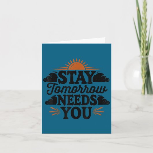 Carte Stay Tomorrow Needs You, Suicide Awareness Mental (Devant)