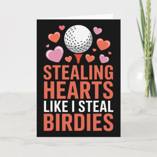 Carte Stealing Hearts Like I Steal Birdies Cute Golf Val