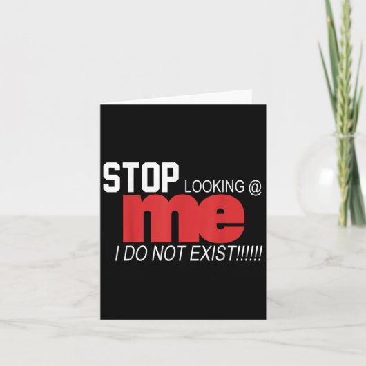 Carte Stop Looking Me I Do Not Exist Funny Saying Women' (Devant)