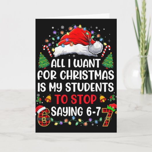 Carte Stop Saying 6 7 Funny Teacher Students 67 Christma (Devant)
