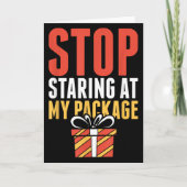 Carte Stop Staring At My Package Funny Christmas Shirt (Devant)