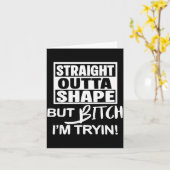 Carte Straight Outta Shape But Btch I'm Tryin Funny Work (Fleur jaune)