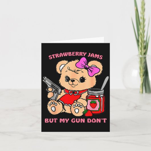 Carte Strawberry Jams But My Gun Don't Funny Teddy Bear (Devant)