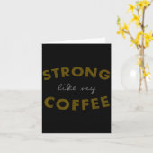 Carte Strong Like My Coffee, Funny Coffee Saying  (Fleur jaune)