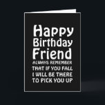 Carte Stylish You Fall Funny Happy Birthday Friend Card<br><div class="desc">Célébrez l'anniversaire de votre ami avec un rire. Cette carte drôle présente un design élégant, noir et blanc avec une typographie frappante.</div>