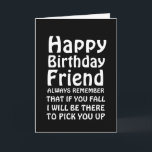 Carte Stylish You Fall Funny Happy Birthday Friend Card<br><div class="desc">Célébrez l'anniversaire de votre ami avec un rire. Cette carte drôle présente un design élégant,  noir et blanc avec une typographie frappante.</div>