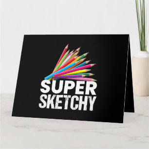 Carte Super Sketchy I Dessin Artiste Dessinateur Dessin