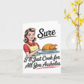 Carte Sure I'll Just Cook For All You Holes Funny Thanks (Fleur jaune)