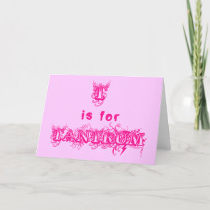 Carte T est pour Tantrum Funny Greeting Card