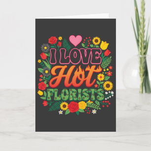 Carte T-shirt 'J'adore les fleuristes chauds', fleur drô