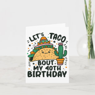 Carte Taco Bout Mon 40e anniversaire Mexicain Party Boy