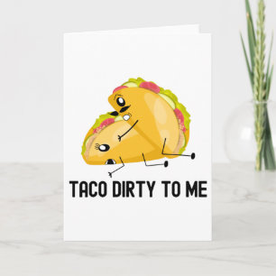 Carte Taco Dirty To Me Drôle Tacos Anniversaire Cadeau