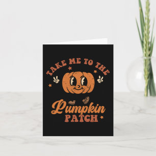 Carte Take Me To The Pumkin Patch Autumn Fall Thanksgiv