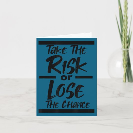 Carte Take The Risk Or Lose The Chance - Motivational Co (Devant)