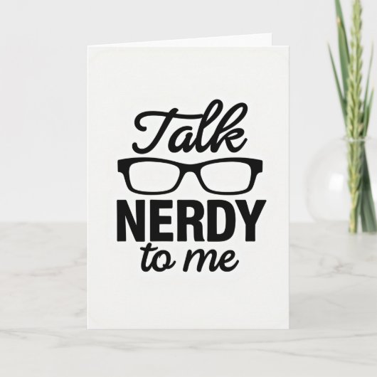 Carte Talk Nerdy To Me Greeting Card (Devant)