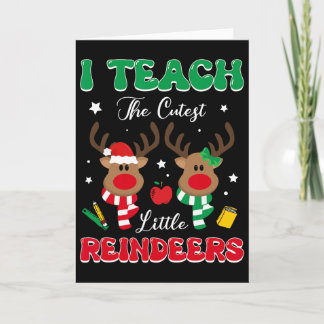 Carte Teach The Cutest Little Reindeer Rudolph Teacher C