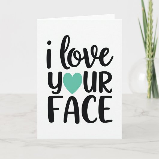 Carte Teal Funny Love Your Face Card (Devant)