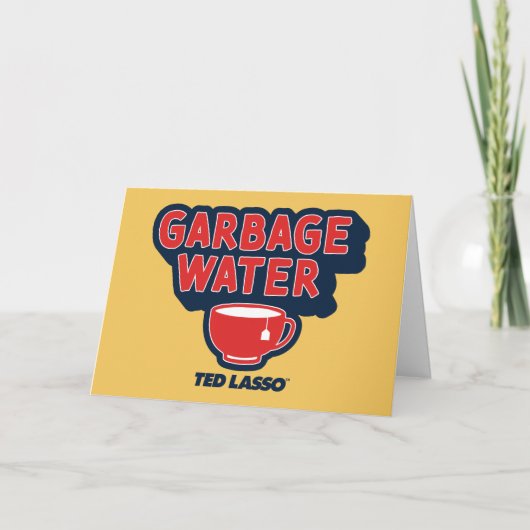 Carte Ted Lasso | Graphique de thé à l'eau des ordures (Devant)