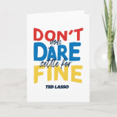 Carte Ted Lasso | N'osez-vous pas vous fixer pour fin (Devant)