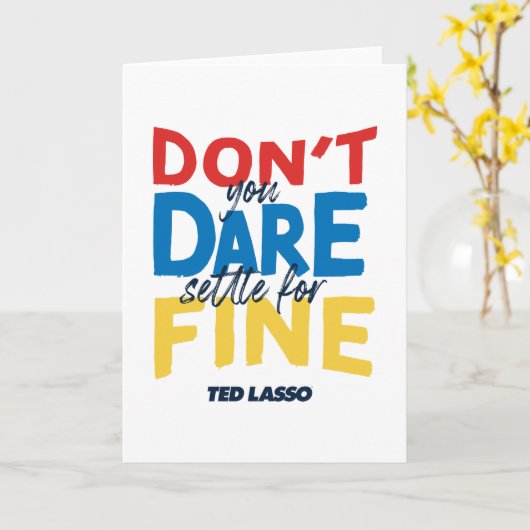 Carte Ted Lasso | N'osez-vous pas vous fixer pour fin (Fleur jaune)