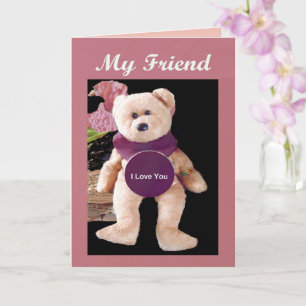 Carte Teddy Bear 'My Friend, I Love You'