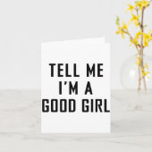 Carte Tell Me I'm A Good Girl Funny Quotes  (Fleur jaune)