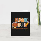 Carte Thankful For My Little Turkeys Teacher Thanksgivin (Devant)